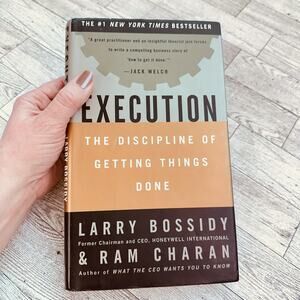 Execution: The Discipline‎ of Getting Things Done by Larry Bossidy, Ram Charan